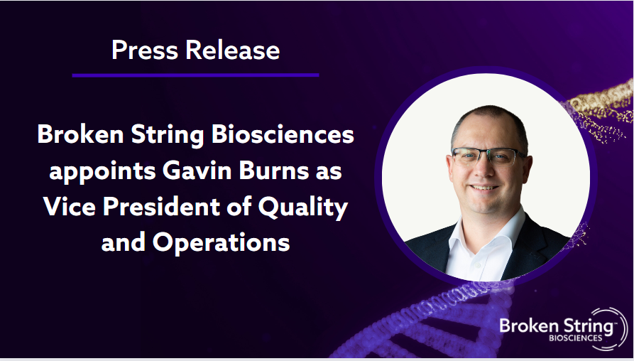 Broken String Biosciences appoints Gavin Burns as Vice President of Quality and Operations 